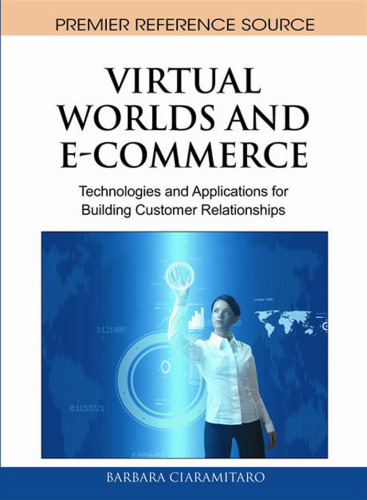 Virtual Worlds and E-Commerce: Technologies and Applications for Building Customer Relationships ()