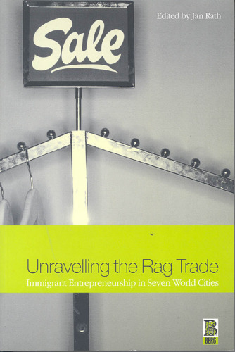 Unravelling the Rag Trade: Immigrant Entrepreneurship in Seven World Cities