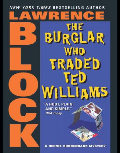 The Burglar Who Traded Ted Williams: A Bernie Rhodenbarr Mystery