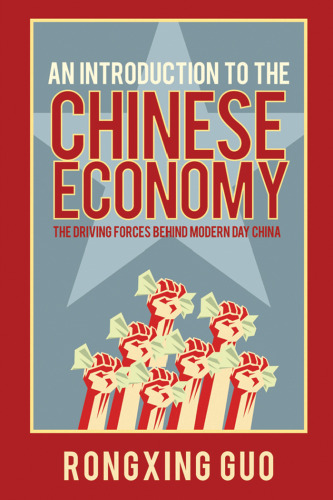 An Introduction to the Chinese Economy: The Driving Forces Behind Modern Day China  