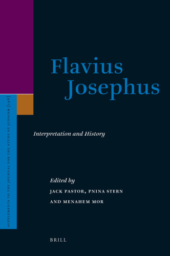 Flavius Josephus: Interpretation and History (Supplements to the Journal for the Study of Judaism)  