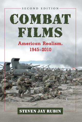 Combat Films: American Realism, 1945-2010, 2d ed.  