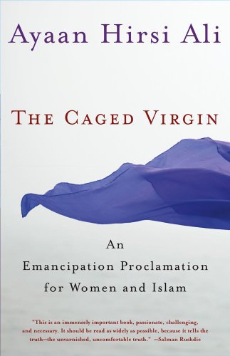 The caged virgin: an emancipation proclamation for women and Islam  