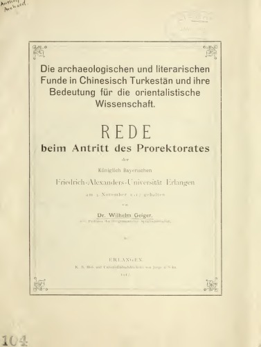 Die archaeologischen und literarischen Fund in Chinesisch Turkestān und ihre Bedeutung für die orientalistische Wissenschaft: Rede beim Antritt des Prorektorates der Friedrich-Alexanders-Universität Erlangen, am 4. November 1912 gehalten  