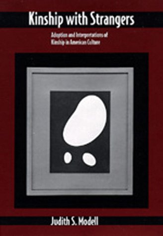Kinship with strangers: adoption and interpretations of kinship in American culture