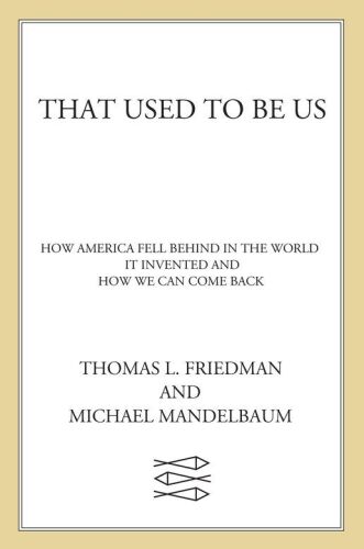 That Used to Be Us: How America Fell Behind in the World It Invented and How We Can Come Back  