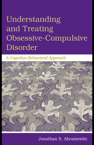Understanding and Treating Obsessive-Compulsive Disorder: A Cognitive Behavioral Approach