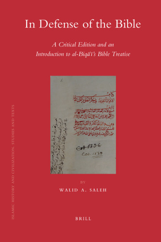 In Defense of the Bible: A Critical Edition and an Introduction to Al-biqai's Bible Treatise (Islamic History and Civilization)