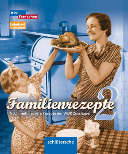 Familienrezepte 2: Noch mehr leckere Rezepte der WDR-Zuschauer
