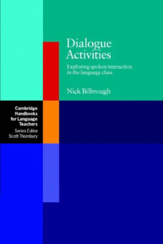 Dialogue Activities: Exploring Spoken Interaction in the Language Class (Cambridge Handbooks for Language Teachers)  