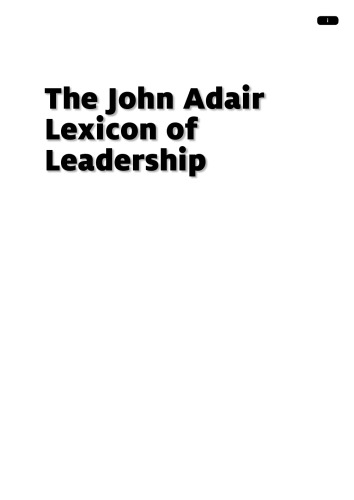 The John Adair Lexicon of Leadership: The Definitive Guide to Leadership Skills and Knowledge