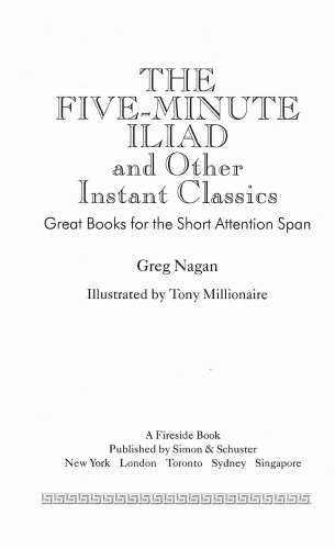The Five Minute Iliad Other Instant Classics: Great Books For The Short Attention Span  