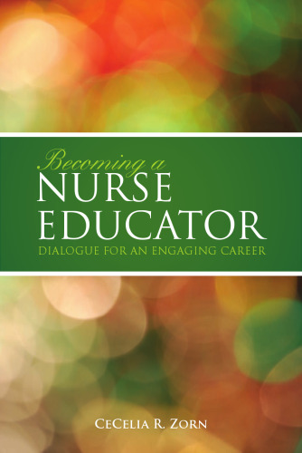 Becoming a Nurse Educator: Dialogue for an Engaging Career