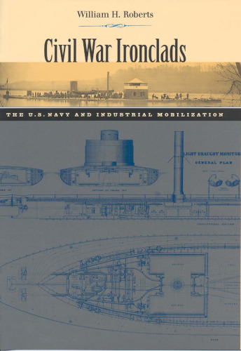Civil War Ironclads: The U.S. Navy and Industrial Mobilization  