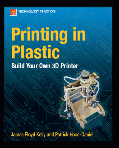 Printing in Plastic: Build Your Own 3D Printer  