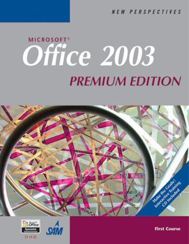 New Perspectives on Microsoft Office 2003: First Course, Premium Edition  