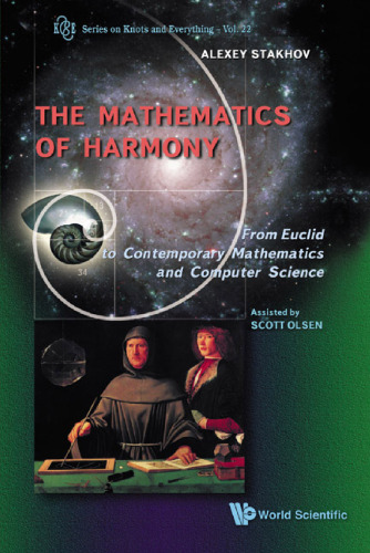 The Mathematics of Harmony: From Euclid to Contemporary Mathematics and Computer Science (Series on Knots and Everything 22)  
