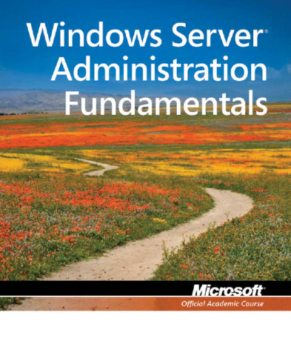 Windows Server Administration Fundamentals , Exam 98-365 (Microsoft Official Academic Course)  