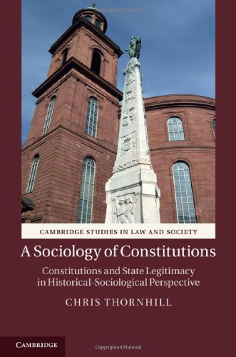 A Sociology of Constitutions: Constitutions and State Legitimacy in Historical-Sociological Perspective