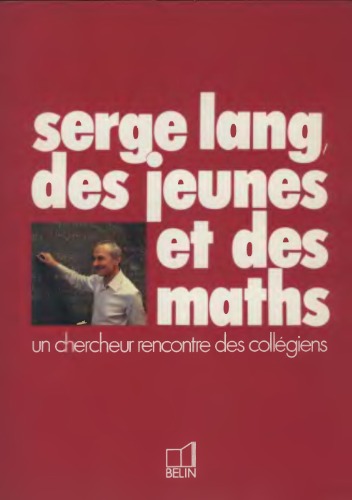 Serge Lang, des jeunes et des mathématiques. Un chercheur rencontre des collégiens  