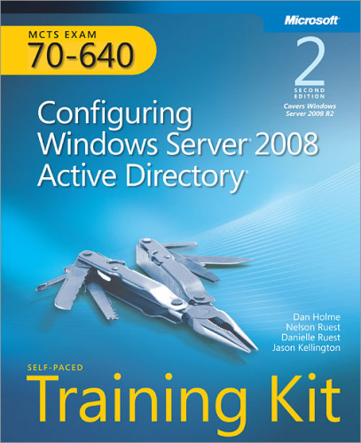 MCTS Self-Paced Training Kit (Exam 70-640): Configuring Windows Server 2008 Active Directory, 2nd Edition