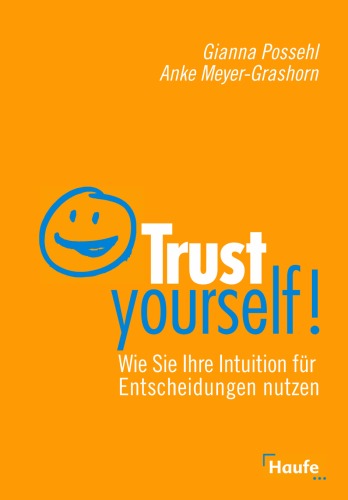 Trust yourself! Wie Sie Ihre Intuition für Entscheidungen nutzen  