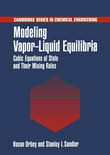 Modeling Vapor-Liquid Equilibria: Cubic Equations of State and their Mixing Rules (Cambridge Series in Chemical Engineering)  