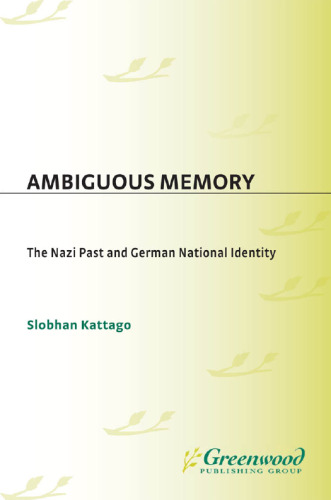 Ambiguous Memory: The Nazi Past and German National Identity