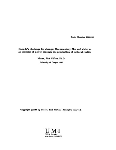 Canada's challenge for change:Documentary film and video as an exercise of power through the production of cultural reality (Phd Thesis)