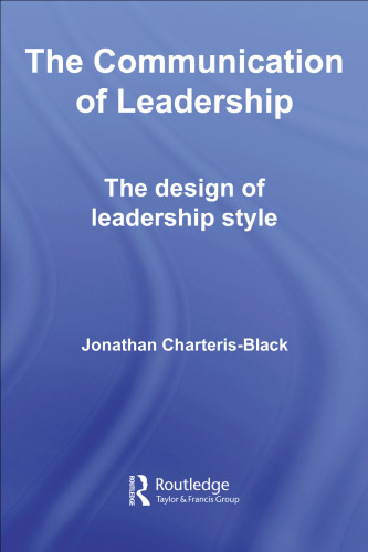 The Communication of Leadership: The Design of Leadership Style (Routledge Studies in Linguistics)