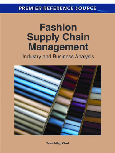 Fashion Supply Chain Management:: Industry and Business Analysis (Premier Reference Source)