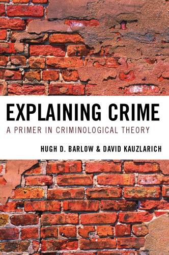 Explaining Crime: A Primer in Criminological Theory  