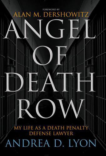 Angel of Death Row: My Life as a Death Penalty Defense Lawyer