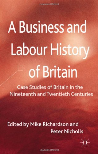 A Business and Labour History of Britain: Case studies of Britain in the Nineteenth and Twentieth Centuries
