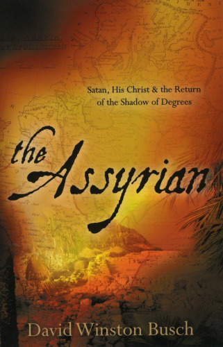 The Assyrian: Satan, His Christ & the Return of the Shadow of Degrees  