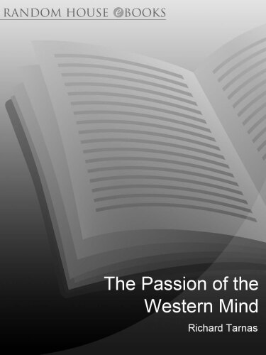 The Passion of the Western Mind: Understanding the Ideas That Have Shaped Our World View