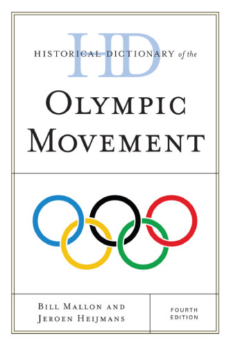 Historical Dictionary of the Olympic Movement (Historical Dictionaries of Sports)  