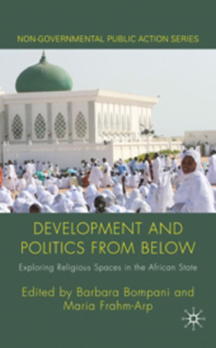 Development and Politics from Below: Exploring Religious Spaces in the African State (Non-Governmental Public Action)  