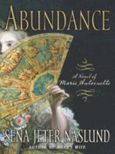Abundance, A Novel of Marie Antoinette (P.S.)  