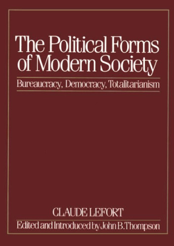 The Political Forms of Modern Society: Bureaucracy, Democracy, Totalitarianism  