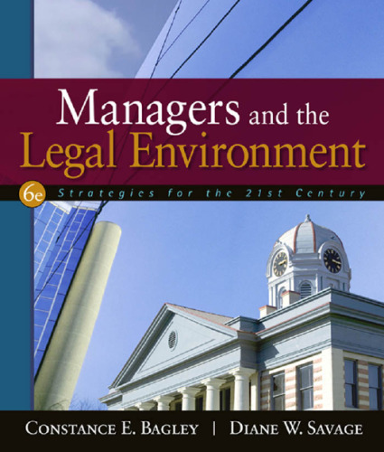 Managers and the Legal Environment: Strategies for the 21st Century, 6th Edition  