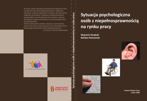 Sytuacja psychologiczna osób z niepełnosprawnością na rynku pracy. Badania percepcji pracodawców, pracowników i poszukujących pracy
