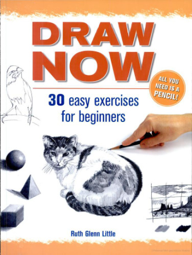 Draw Now: 30 Easy Exercises for Beginners