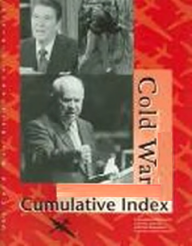 Cold War Reference Library Volume 6 Cumulative Index  