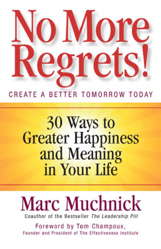 No More Regrets!: 30 Ways to Greater Happiness and Meaning in Your Life (BK Life)