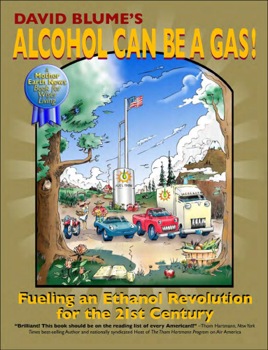 Alcohol Can Be a Gas!: Fueling an Ethanol Revolution for the 21st Century  