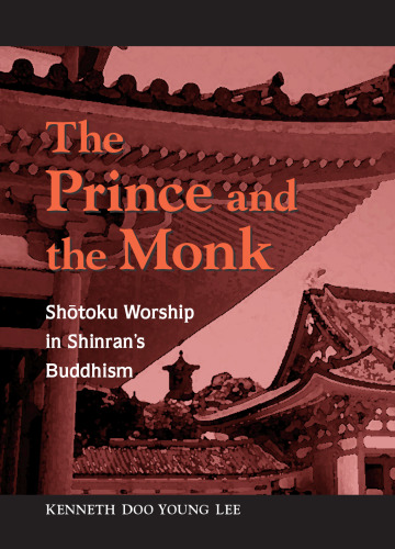 The Prince and Monk: Shotoku Worship in Shinran's Buddhism