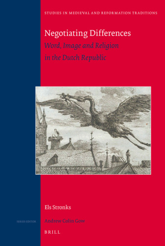 Negotiating Differences: Word, Image and Religion in the Dutch Republic