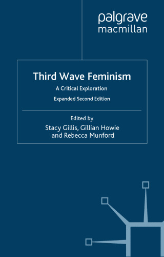 Third Wave Feminism: A Critical Exploration  