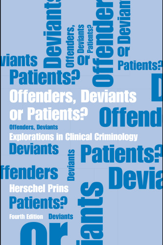 Offenders, Deviants or Patients? Fourth Edition: Explorations in Clinical Criminology  